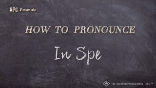 How to Pronounce In Spe (Real Life Examples!)