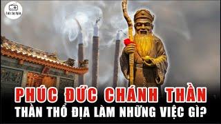 Phúc Đức Chánh Thần là ai? - Kiến thức về Thần Thổ Địa ít ai biết