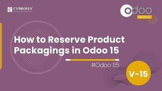 How to Reserve Product Packagings in Odoo 15 | Odoo 15 Inventory | Enterprise Edition