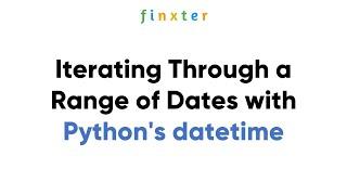 Iterating Through a Range of Dates with Python's datetime