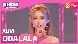 [Show Champion] 썸 - DDALALA (XUM -DDALALA) l EP.372