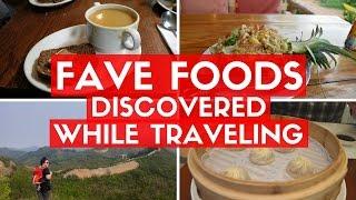 FAVORITE FOODS FOUND WHILE TRAVELING