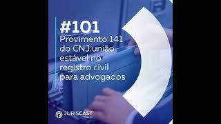 Provimento 141 do CNJ sobre união estável no registro civil para advogados, com Dra. Laura Brito ...