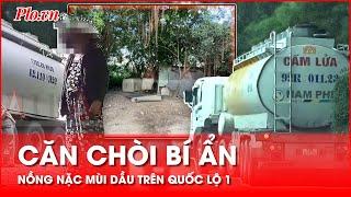 Điều tra: Lật tẩy sự thật che giấu phía sau căn chòi nồng nặc mùi dầu trên Quốc lộ 1 - PLO