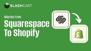 Squarespace to Shopify Migration with SlashCart: The Ultimate Guide (Step-by-Step for 2024)