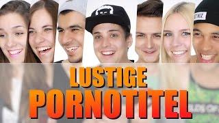 DIE LUSTIGSTEN PORNO TITEL ! mit Dagibee, LifewithMelina, Hichäääm, Simon Desue, Dima & Luna!