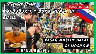 BUKA PUASA BARENG BULE MUSLIM RUSIA | Ngabuburit di Pasar Muslim Moskow Rusia