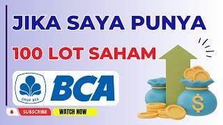 JIKA SAYA PUNYA 100 LOT SAHAM BBCA