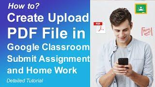 How to Create & Upload Pdf file on Google Classroom as Assignment and Submit Homework