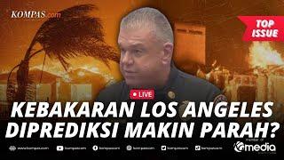 [LIVE] - Update Kebakaran Los Angeles Diprediksi Makin Parah dan Meluas, Ini Penyebabnya!