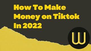 How To Make Money With Tiktok In 2022
