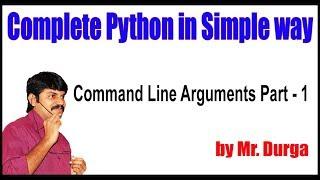 Python Tutorial | | Command Line Arguments Part - 1 by Durga Sir