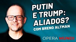 Vladimir Putin e Donald Trump são aliados? - análise de Breno Altman