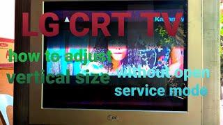 LG CRT TV  VERTICAL HEIGHT PROBLEM.HOW TO ADJUST WITHOUT USING SERVICE MODE