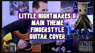 Little Nightmares 2 Main Theme Fingerstyle Guitar Cover by Andy Hillier