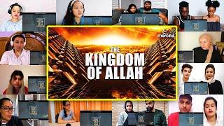 THE KINGDOM OF ALLAH - KNOW YOUR CREATOR | Mix Mashup Reaction