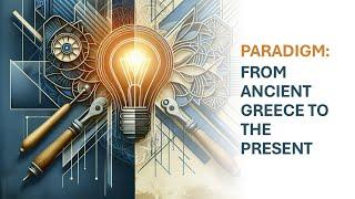 Paradigm: From Ancient Greece to the Present