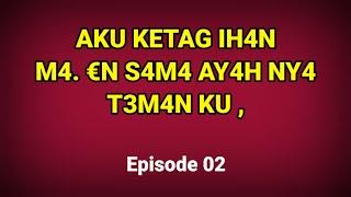 Ayah nya teman ku part 02 || cerpen romantis