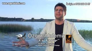 ÖZGÜR AKDEMİR__ EY TABİP__YENİ VİDEO KLİP 2011