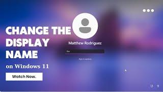 How to Change the Display Name on Windows 11 Lock and Login Screen | Easy Guide