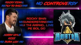 ROCKY & RDX FINELY REPLY TO RAISTAR    RAI BHAI SE HME KOI CONTROVERSY NHI KRNI HN GUYS MATTER SOLVE