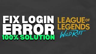 How To Fix League Of Legends Wild Rift Login Error | 2023 Easy
