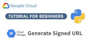 GCP Tutorial | Generate a Signed URL For Google Cloud Storage Files In Python