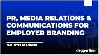 PR, Media Relations & Communications for Employer Branding (The Importance Of Messaging)