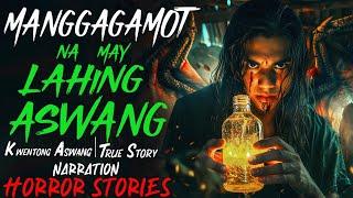 MANGGAGAMOT NA MAY LAHING ASWANG | Kwentong Aswang | True Story