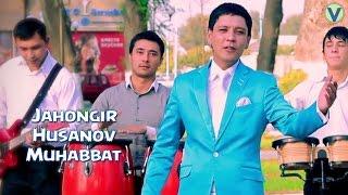 Jahongir Husanov - Muhabbat | Жахонгир Хусанов - Мухаббат (UZBEK KLIP)