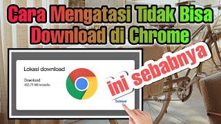 Cara Mengatasi Tidak Bisa Download di Chrome