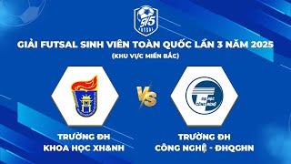 TRỰC TIẾP: ĐH KHOA HỌC XH&NV - ĐH CÔNG NGHỆ-ĐHQGHN | Giải Futsal Sinh Viên Toàn Quốc Năm 2025