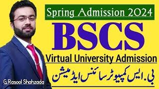 BSCS Spring Admissions 2024 | Virtual University of Pakistan | VU