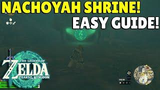 Zelda Tears Of The Kingdom | Nachoyah Shrine Guide! | EASY | No Commentary!