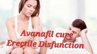 Avanafil: The Erectile Dysfunction solution Treatment