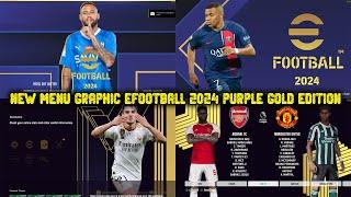 NEW MENU GRAPHIC EFOOTBALL 2024 PURPLE GOLD EDITION || ALL PATCH COMPATIBLE || SIDER & CPK VERSION