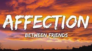 BETWEEN FRIENDS - Affection (Lyrics)