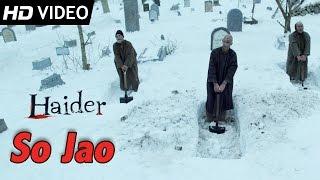 So Jao (Full Song) | Official Video | Haider | Shahid Kapoor | Vishal Bhardwaj