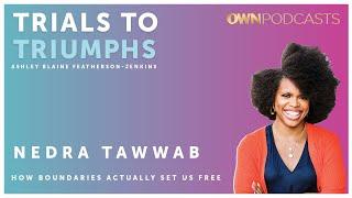 Best-Selling Author Nedra Tawwab | Trials To Triumphs | OWN Podcasts