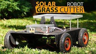 Making of Variable Head Solar Grass Cutter Weed Trimmer Robot | Robotics Project