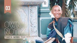 OWN NOTHING | Episode 03 | Thich Minh Tue monk | Dhutanga Buddhist Documentary