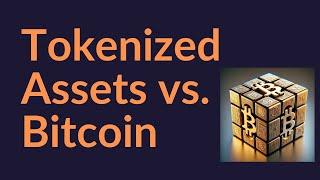 Tokenized Assets vs. Bitcoin