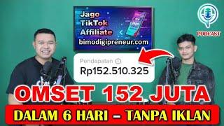 TikTok Affiliate Tutorial - Podcast Omset 152 Juta - Dalam 6 Hari