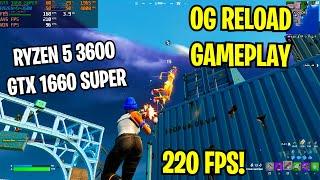 Fortnite OG Reload: GTX 1660 SUPER | RYZEN 5 3600 benchmark | 1080p Performance Mode