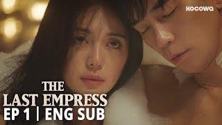 "I know that you never sleep with the same woman more than once" [The Last Empress Ep1]