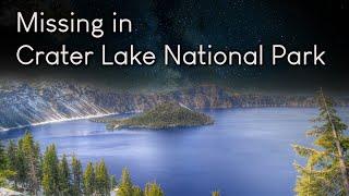 Taken By Crater Lake National Park: Unexplained Disappearances