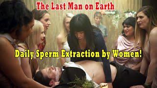 The Last Man on Earth: Daily Sperm Extraction by Women, a Story of His Perpetual Torment!