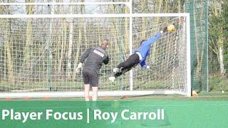 Player Focus | Roy Carroll | Northern Ireland Goalkeeper #DareToDream #GAWA