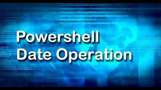 Date and Time Operation in PowerShell | PowerShell Tutorial