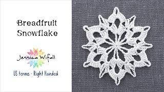 Breadfruit Snowflake - Right Handed Crochet Tutorial